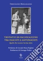 Tentativi di pacificazione tra fascisti e antifascisti. Quello che nessuno ha mai detto