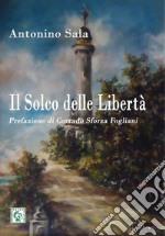 Il solco delle libertà libro