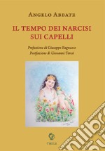 Il tempo dei narcisi sui capelli