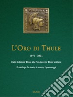 L'oro di Thule 1971-2021. Dalle Edizioni Thule alla Fondazione Thule Cultura