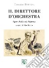 Il direttore d'orchestra. Opere di Edoardo Dispenza. Ediz. bilingue libro