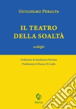 Il teatro della soaltà. Soaloghi libro