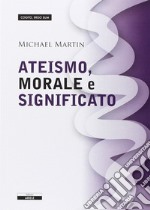 Ateismo, morale e significato libro