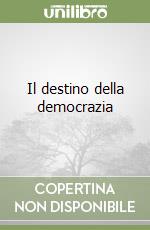 Il destino della democrazia libro