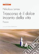 Trascorso è il dolce incanto della vita. Testo tedesco a fronte