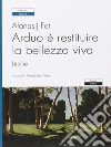 Arduo è restituire la bellezza viva. Liriche libro