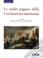 Le radici pagane delle Costituzione americana libro