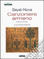 Canzoniere armeno. Testo a fronte armeno libro