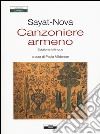 Canzoniere armeno. Testo a fronte armeno libro