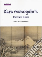 Kara monogatari. Racconti cinesi libro