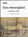 Kara monogatari. Racconti cinesi libro