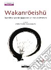 Wakanroeishu. Raccolta di poesie giapponesi e cinesi da intonare libro