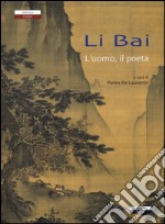 Li Bai l'uomo, il poeta