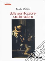 Sulla giustificazione, una tentazione libro