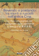 Bevendo e poetando tra monti e ruscelli nell'antica Cina