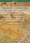 Bevendo e poetando tra monti e ruscelli nell'antica Cina libro di De Laurentis P. (cur.)