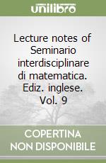 Lecture notes of Seminario interdisciplinare di matematica. Ediz. inglese. Vol. 9 libro