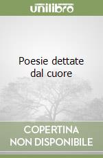 Poesie dettate dal cuore libro