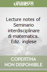 Lecture notes of Seminario interdisciplinare di matematica. Ediz. inglese libro