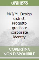 M/I/M. Design district. Progetto grafico e corporate identity libro