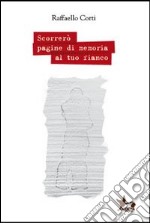 Scorrerò pagine di memoria al tuo fianco libro