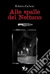 Alle spalle del Nettuno libro