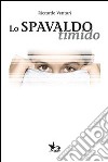 Lo spavaldo timido libro