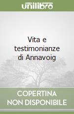 Vita e testimonianze di Annavoig libro