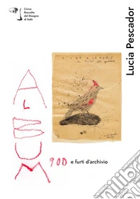 Lucia Pescador. Album 900 e furti d'archivio libro