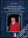 Una vita, più vite: ricordando il prefetto Guido Sorvino. Note di storia dell'amministrazione libro di Sorvino Stefano