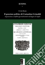 Il pensiero politico di Costantino Grimaldi. Inquisizione e conflitto giurisdizionale nel Regno di Napoli libro