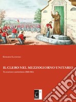 Il clero nel Mezzogiorno unitario. Tra reazione e patriottismo (1860-1861) libro