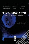 Tecnoinganni. Storie brevi da un problematico futuro libro di Crescitelli C. (cur.)