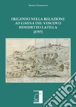 Frigento nella relazione «ad limina» del vescovo Benedetto Latilla (1757). Ediz. illustrata