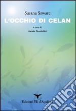 L'occhio di Celan. Testo originale a fronte