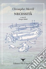 Necessità. Testo inglese a fronte. Ediz. bilingue libro