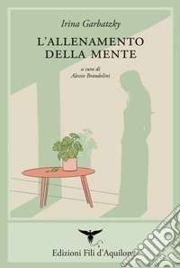 L'allenamento della mente. Testo spagnolo a fronte. Ediz. bilingue libro