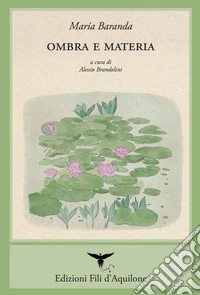 Ombra e materia. Testo spagnolo a fronte. Ediz. bilingue libro