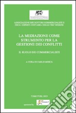 La mediazione come strumento per la gestione dei conflitti. Il ruolo dei commercialisti libro