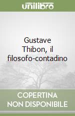 Gustave Thibon, il filosofo-contadino