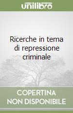 Ricerche in tema di repressione criminale libro