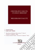 Cioccolato e salute: un dolce rimedio. Melograno e salute