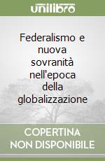 Federalismo e nuova sovranità nell'epoca della globalizzazione