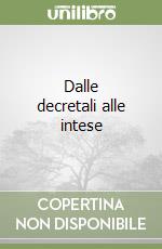 Dalle decretali alle intese