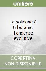 La solidarietà tributaria. Tendenze evolutive