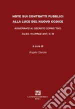 Note sui contratti pubblici alla luce del nuovo codice. Aggiornate al Decreto Correttivo D.LGS. 19 aprile 2017, N. 56 libro