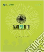 Tanti per tutti. Viaggio nel volontariato italiano. Progetto fotografico collettivo. Mostre locali. Ediz. illustrata libro