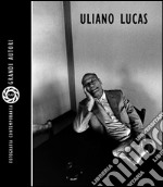 Uliano Lucas. Ediz. illustrata libro