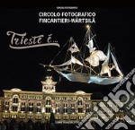 Trieste è... Circolo fotografico FIncantieri-Wartsila libro