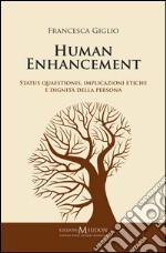 Human enhancement. Status quaestionis, implicazioni etiche e dignità della persona